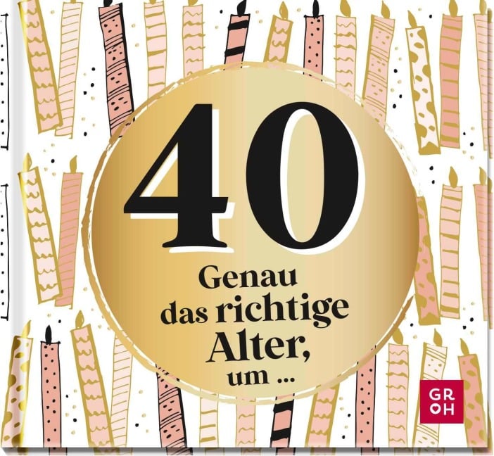 40 - Genau das richtige Alter, um ... - 