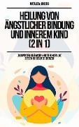 Heilung von ängstlicher Bindung und innerem Kind (2 in 1): Überwinden Sie Ängste in Beziehungen und setzen Sie gesunde Grenzen - Natalie M. Brooks