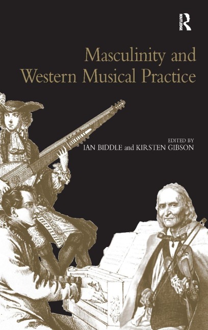Masculinity and Western Musical Practice - Kirsten Gibson