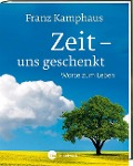 Cover-Bild zum Titel 'Zeit - uns geschenkt' von 'Franz Kamphaus'