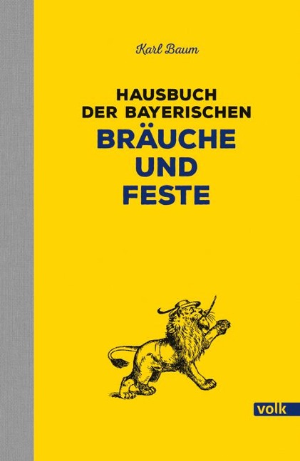 Hausbuch der bayerischen Bräuche und Feste - Karl Baum