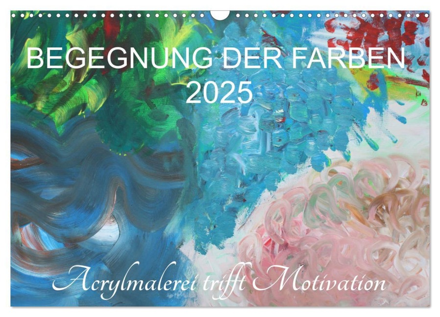 BEGEGNUNG DER FARBEN (Wandkalender 2025 DIN A3 quer), CALVENDO Monatskalender - Sabine Hampe-Neves