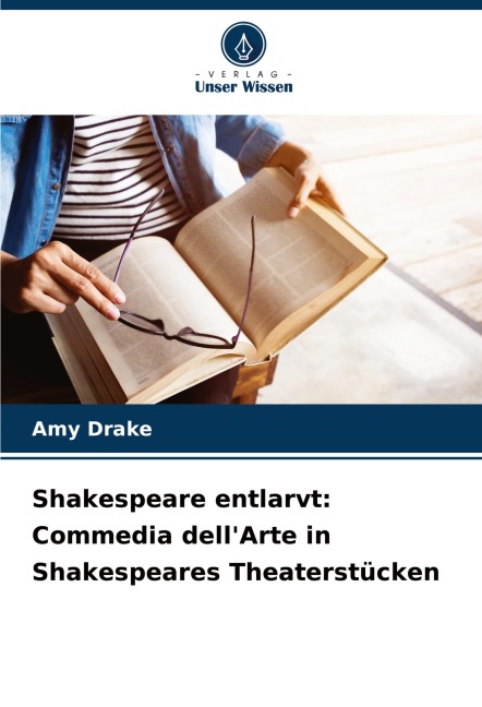 Shakespeare entlarvt: Commedia dell'Arte in Shakespeares Theaterstücken - Amy Drake