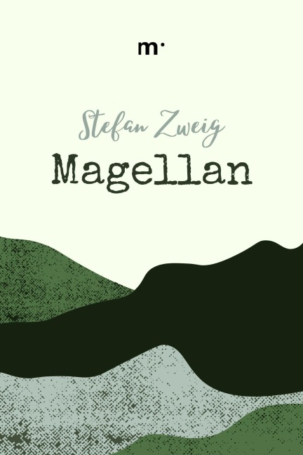 Magellan: Der Mann und seine Tat - Stefan Zweig