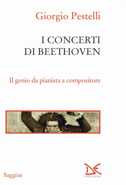 I concerti di Beethoven. Il genio da pianista a compositore - Giorgio Pestelli