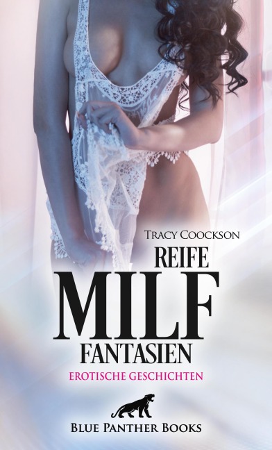 Reife MILF Fantasien | Erotische Geschichten - Tracy Coockson
