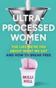 Cover-Bild zum Titel 'Ultra-Processed Women' von 'Milli Hill'