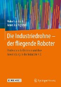 Cover-Bild zum Titel 'Die Industriedrohne - der fliegende Roboter' von 'Holm Landrock, Anne Baumgärtel'