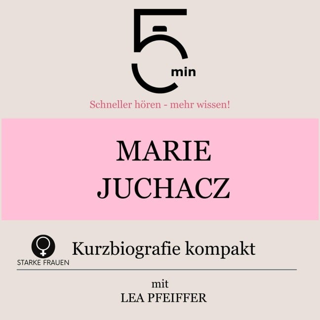 Marie Juchacz: Kurzbiografie kompakt - Minuten, Minuten Biografien, Lea Pfeiffer