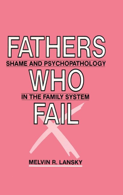 Fathers Who Fail - Melvin R. Lansky