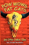 Cover-Bild zum Titel 'Powwows, Fat Cats, and Other Indian Tales' von 'E. Donald Two-Rivers'