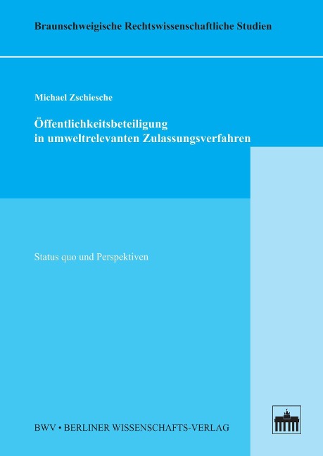 Öffentlichkeitsbeteiligung in umweltrelevanten Zulassungsverfahren - Michael Zschiesche