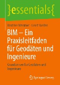 BIM ¿ Ein Praxisleitfaden für Geodäten und Ingenieure - Gerrit Austen, Beatrice Messmer