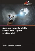 Apprendimento della storia con i giochi elettronici - Társio Roberto Macedo