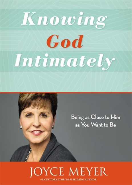 Knowing God Intimately - Joyce Meyer