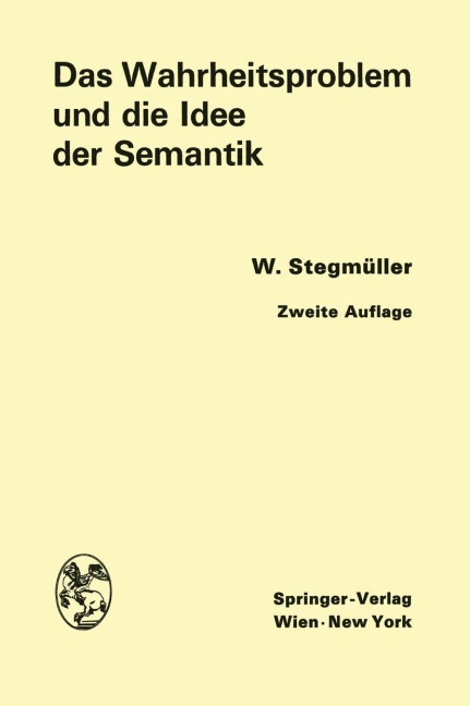 Das Wahrheitsproblem und die Idee der Semantik - Wolfgang Stegmüller
