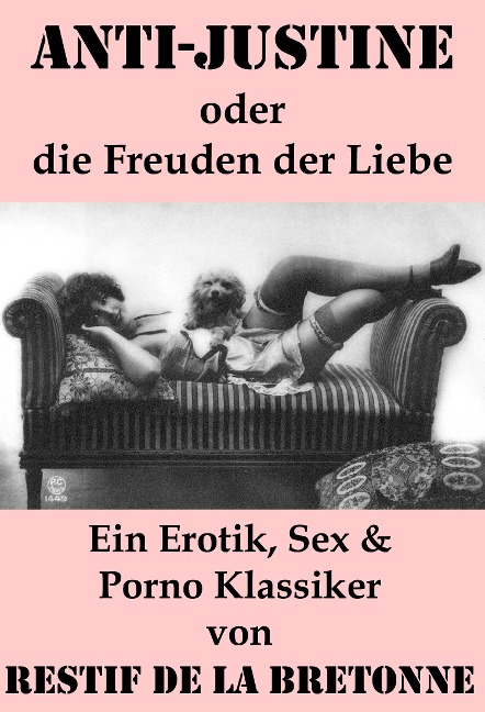 Anti-Justine oder die Freuden der Liebe (Ein Erotik, Sex & Porno Klassiker) - Restif De La Bretonne