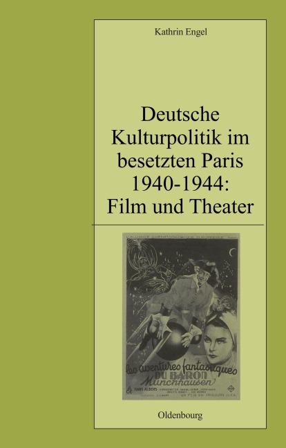 Deutsche Kulturpolitik im besetzten Paris 1940-1944: Film und Theater - Kathrin Engel