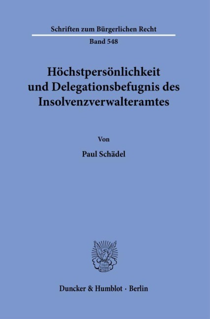 Höchstpersönlichkeit und Delegationsbefugnis des Insolvenzverwalteramtes. - Paul Schädel