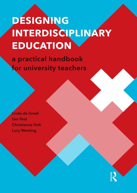 Designing Interdisciplinary Education - Linda de Greef, Ger Post, Christianne Vink, Lucy Wenting