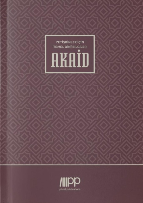 Yetiskinler Için Temel Dini Bilgiler - Akaid - Ilhan Bilgü