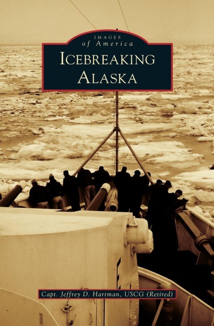 Icebreaking Alaska - Jeffrey D. Hartman