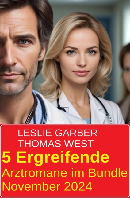 5 Ergreifende Arztromane im Bundle November 2024 - Leslie Garber, Thomas West