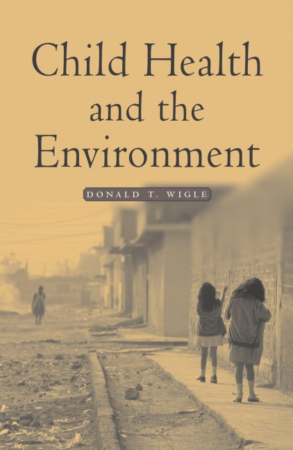 Child Health and the Environment - Donald T. Wigle