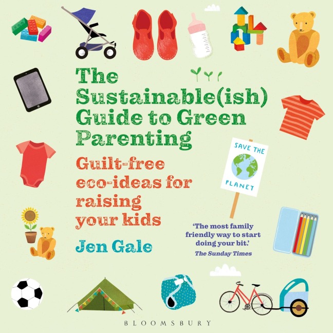 The Sustainable(ish) Guide to Green Parenting - Jen Gale