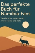 Cover-Bild zum Titel 'Das perfekte Buch für Namibia-Fans' von 'Nele Becker'