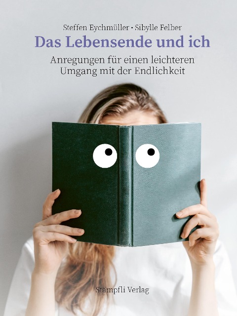 Das Lebensende und ich - Steffen Eychmüller, Sibylle Felber