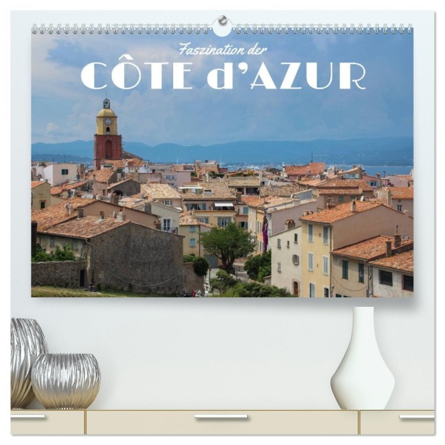 Faszination der Côte d'Azur (hochwertiger Premium Wandkalender 2026 DIN A2 quer), Kunstdruck in Hochglanz - Carina Hofmeister