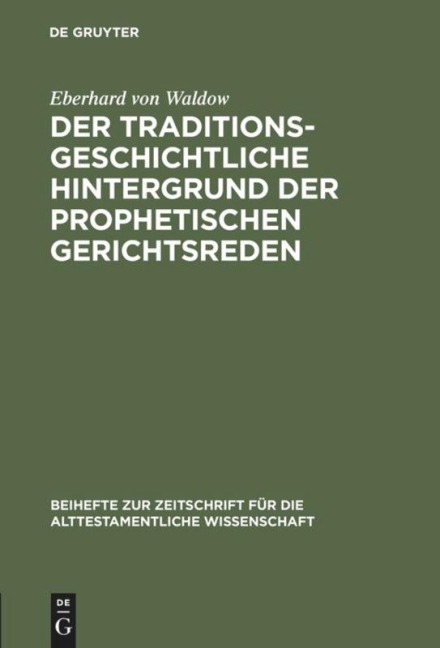 Der traditionsgeschichtliche Hintergrund der prophetischen Gerichtsreden - Eberhard Von Waldow