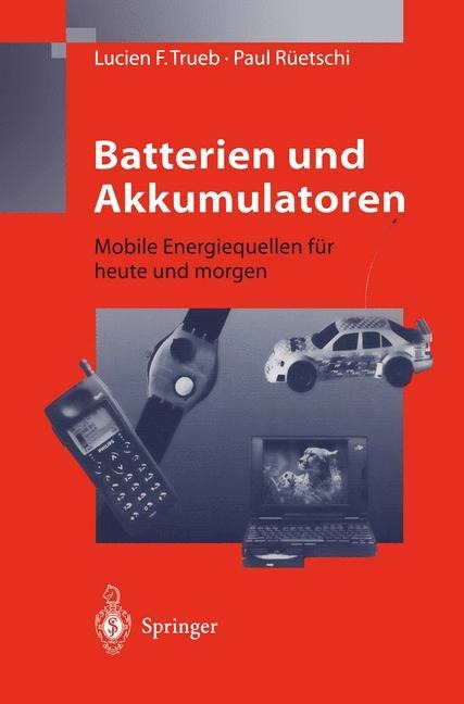 Batterien und Akkumulatoren - Paul Rüetschi, Lucien F. Trueb