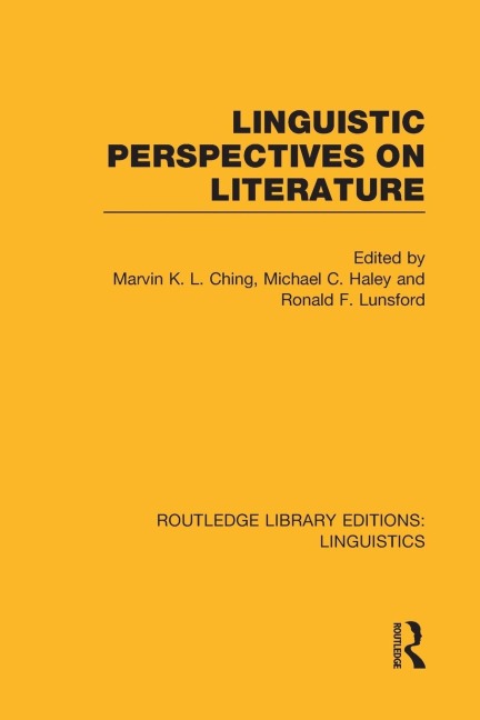 Linguistic Perspectives on Literature (RLE Linguistics C - Marvin K. L. Ching, Michael C. Haley, Ronald F. Lunsford