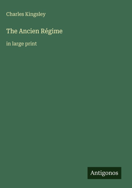 The Ancien Régime - Charles Kingsley