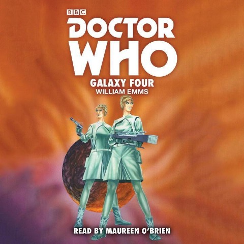 Doctor Who: Galaxy Four: 1st Doctor Novelisation - William Emms
