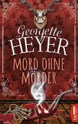 Cover-Bild zum Titel 'Mord ohne Mörder' von 'Georgette Heyer'