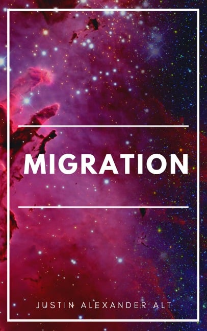 Migration (Unending Earths (A Science Fiction Exploration and First Contact Adventure), #1) - Justin Alexander Alt