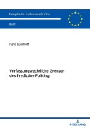 Verfassungsrechtliche Grenzen des Predictive Policing - Hans Lückhoff