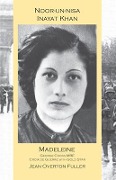 Noor-Un-Nisa Inayat Khan: Madeleine, George Cross Mbe, Croix de Guerre with Gold Star - Jean Overton Fuller