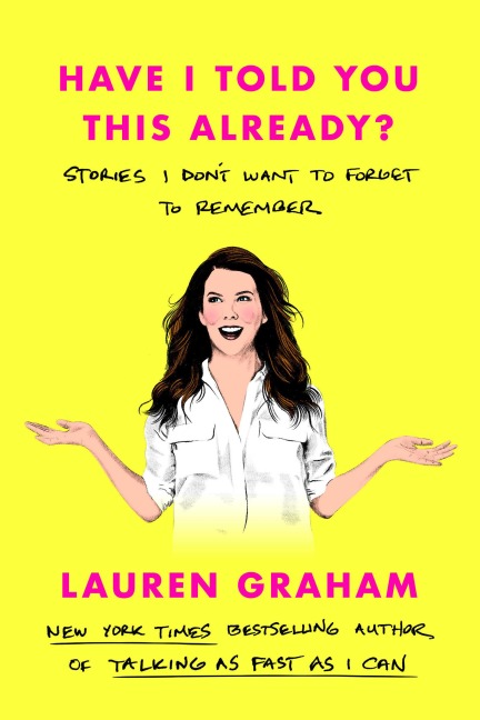 Have I Told You This Already? - Lauren Graham