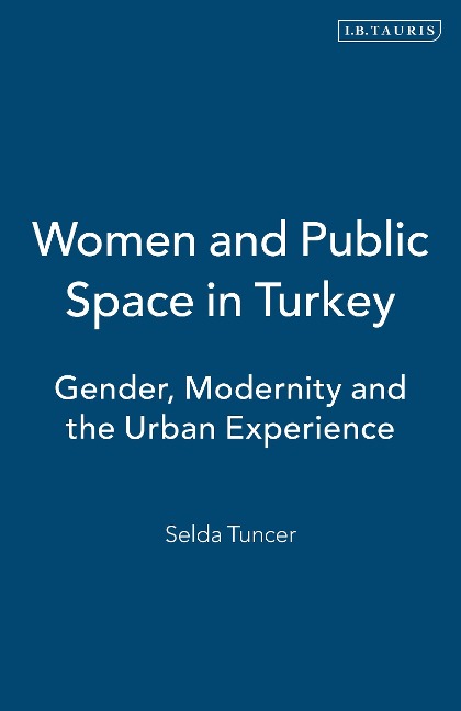 Women and Public Space in Turkey - Selda Tuncer
