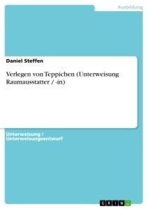 Verlegen von Teppichen (Unterweisung Raumausstatter / -in) - Daniel Steffen