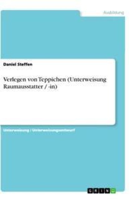 Verlegen von Teppichen (Unterweisung Raumausstatter / -in) - Daniel Steffen