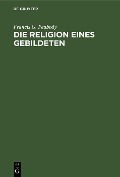 Cover-Bild zum Titel 'Die Religion eines Gebildeten' von 'Francis G. Peabody'