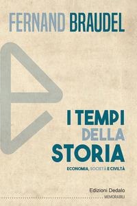 I tempi della storia. Economia, società, civiltà - Fernand Braudel