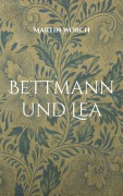 Bettmann und Lea - Martin Worch