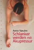 Cover-Bild zum Titel 'Schlanker werden mit Akupressur' von 'Anne Naruhn'