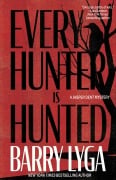 Cover-Bild zum Titel 'Every Hunter Is Hunted' von 'Barry Lyga'